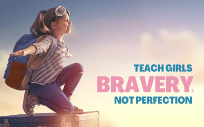 Teach Girls Bravery, Not Perfection